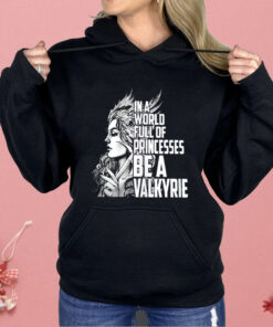 In A World Full Of Princesses Be A Valkyrie Shirt
