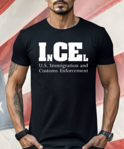 InCEl U.S. Immigration And Customs Enforcement Shirt