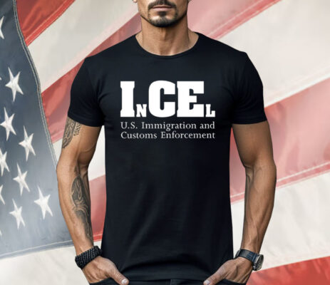 InCEl U.S. Immigration And Customs Enforcement Shirt