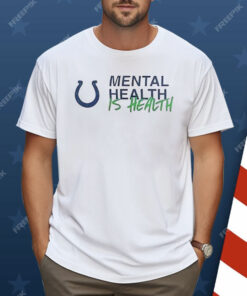 Indianapolis Colts Mental Health Is Health Shirt