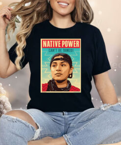 Indigenous Peoples Day Native Power Can’t Be Tamed Shirt