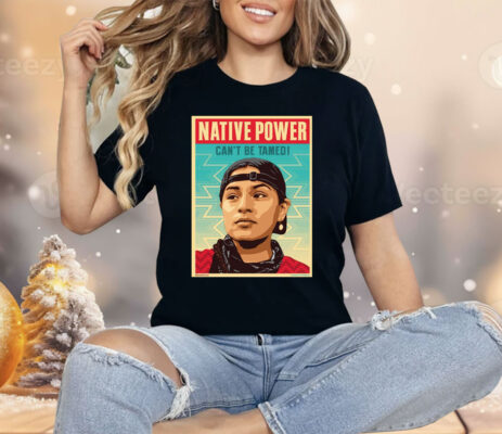 Indigenous Peoples Day Native Power Can’t Be Tamed Shirt