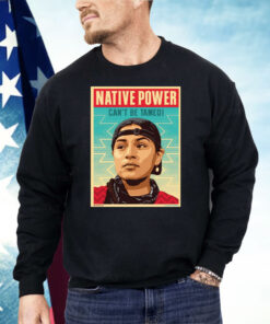 Indigenous Peoples Day Native Power Can’t Be Tamed Shirt