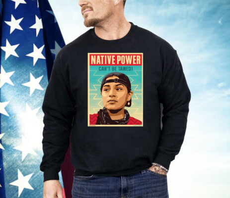 Indigenous Peoples Day Native Power Can’t Be Tamed Shirt