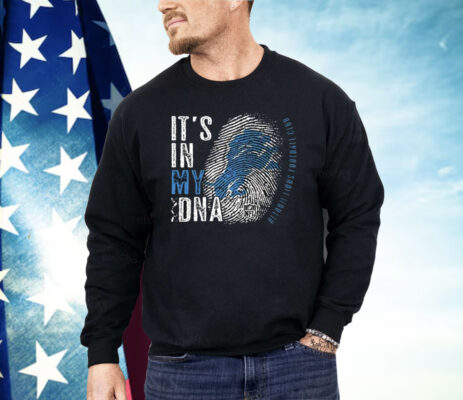 It’s in my DNA Detroit Lions Football Club Shirt