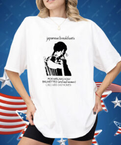 Japanese Breakfast For Melancholy Brunettes Call 1-800 Shirt