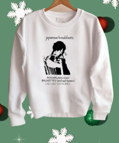 Japanese Breakfast For Melancholy Brunettes Call 1-800 Shirt