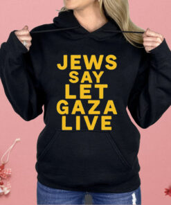 Jews Say Let Gaza Live Shirt