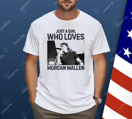 Just A Girl Who Loves Morgan Wallen Country Music Vintage Shirt