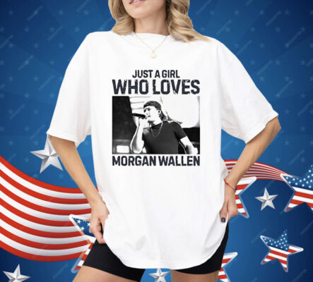 Just A Girl Who Loves Morgan Wallen Country Music Vintage Shirt