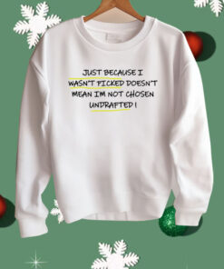 Just Because I Wasn’t Picked Doesn’t Mean I’m Not Chosen Shirt