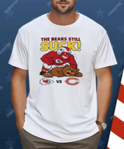 Kansas City Chiefs The Bears Still Suck Shirt