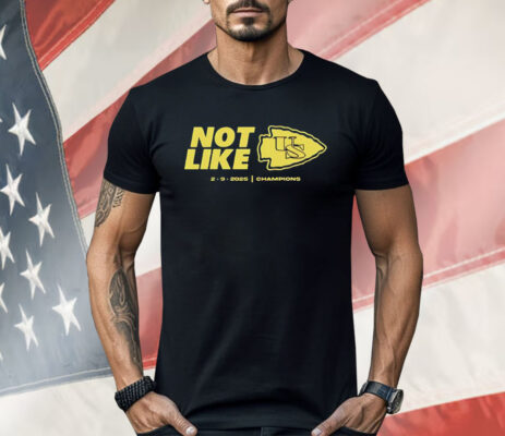 Kansas City Chiefs Not Like Us 2 9 25 Shirt