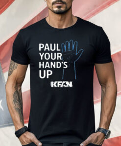 Kfan Paul Your Hands Up Shirt