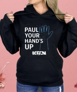 Kfan Paul Your Hands Up Shirt