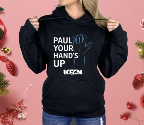 Kfan Paul Your Hands Up Shirt