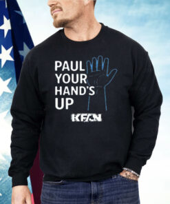 Kfan Paul Your Hands Up Shirt