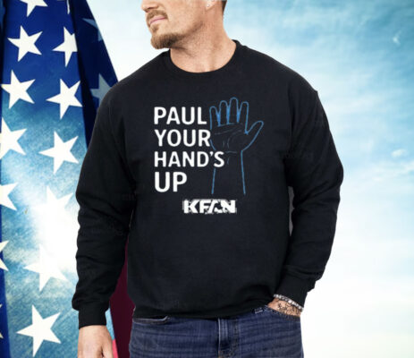 Kfan Paul Your Hands Up Shirt