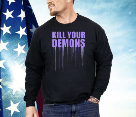 Kill Your Demons Shirt 