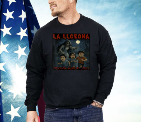 La llorona Mexican Awesome Spanish Halloween Shirt