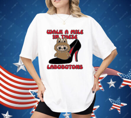 Labubu Walk A Mile In These Labubutons Shirt
