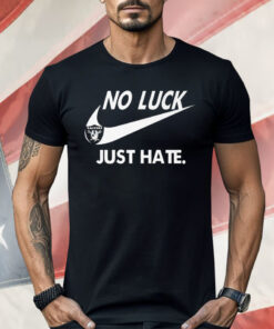 Las Vegas Raiders No Luck Just Hate Nike Shirt