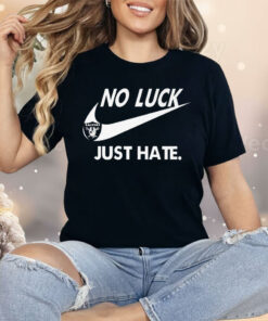 Las Vegas Raiders No Luck Just Hate Nike Shirt