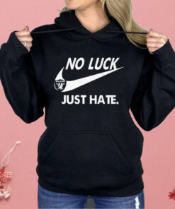 Las Vegas Raiders No Luck Just Hate Nike Shirt