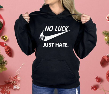 Las Vegas Raiders No Luck Just Hate Nike Shirt