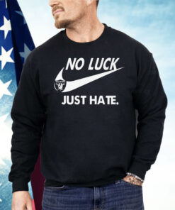 Las Vegas Raiders No Luck Just Hate Nike Shirt
