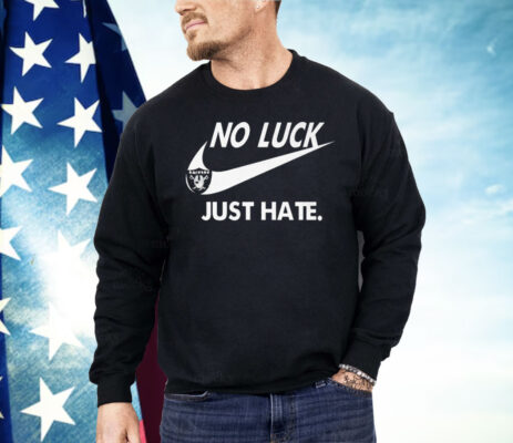 Las Vegas Raiders No Luck Just Hate Nike Shirt