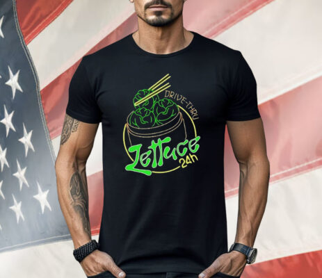 Lettuce 24 Hour Drive Thru Shirt