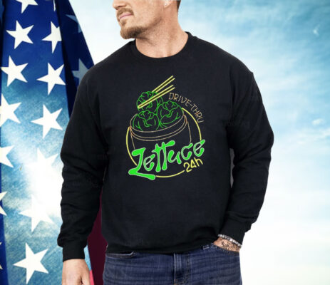 Lettuce 24 Hour Drive Thru Shirt