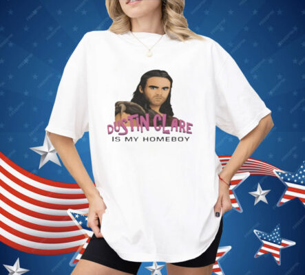 Liam Dustin Clare Is My Homeboy Shirt