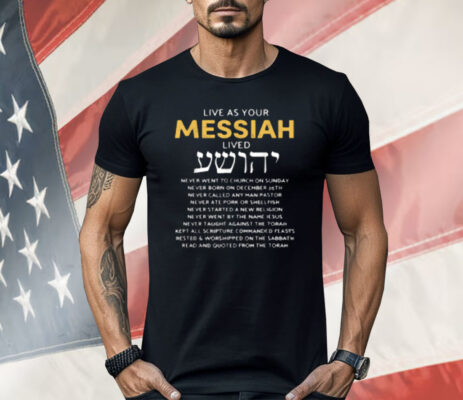 Live As Your Jewish Messiah Proud Messianic Hebrew Roots Shirt