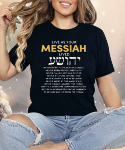 Live As Your Jewish Messiah Proud Messianic Hebrew Roots Shirt