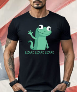 Lizard Lizard Lizard Funny Weirdcore Humor Shirt