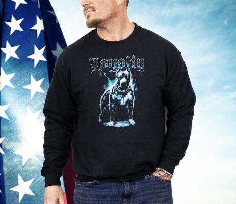 Loyalty Tough Dog Shirt 