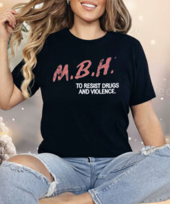 MBH To Resist Drugs And Violence Shirt