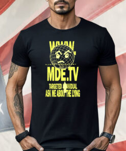 MDE TV Illegal Broadcast Targeted Individual Shirt