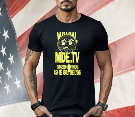 MDE TV Illegal Broadcast Targeted Individual Shirt