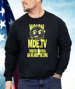 MDE TV Illegal Broadcast Targeted Individual Shirt