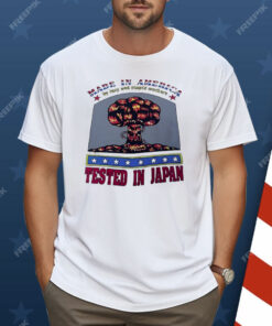 Made in America Tested In Japan Shirt