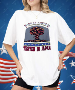 Made in America Tested In Japan Shirt