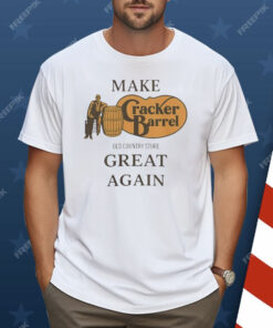 Make Cracker Barrel Great Again Old Country Store Shirt