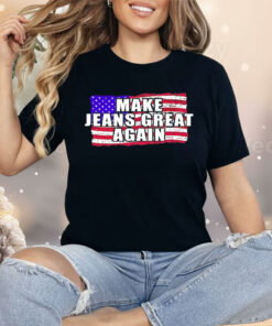 Make Jeans Great Again Shirt