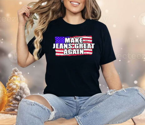 Make Jeans Great Again Shirt 