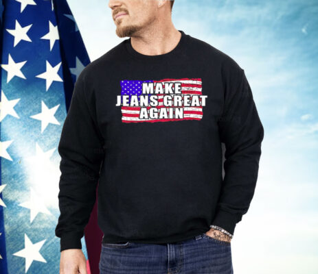 Make Jeans Great Again Shirt 