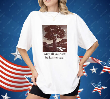 May All Your Sex Be Kosher Sex Shirt