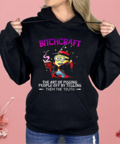Minions Bitchcraft The Art Of Pissing People Off By Telling Shirt